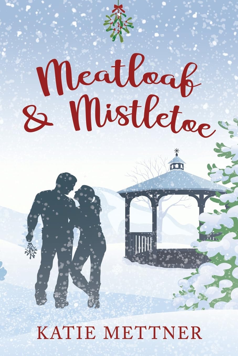 Meatloaf And Mistletoe: A Bells Pass Novel Holiday Reading