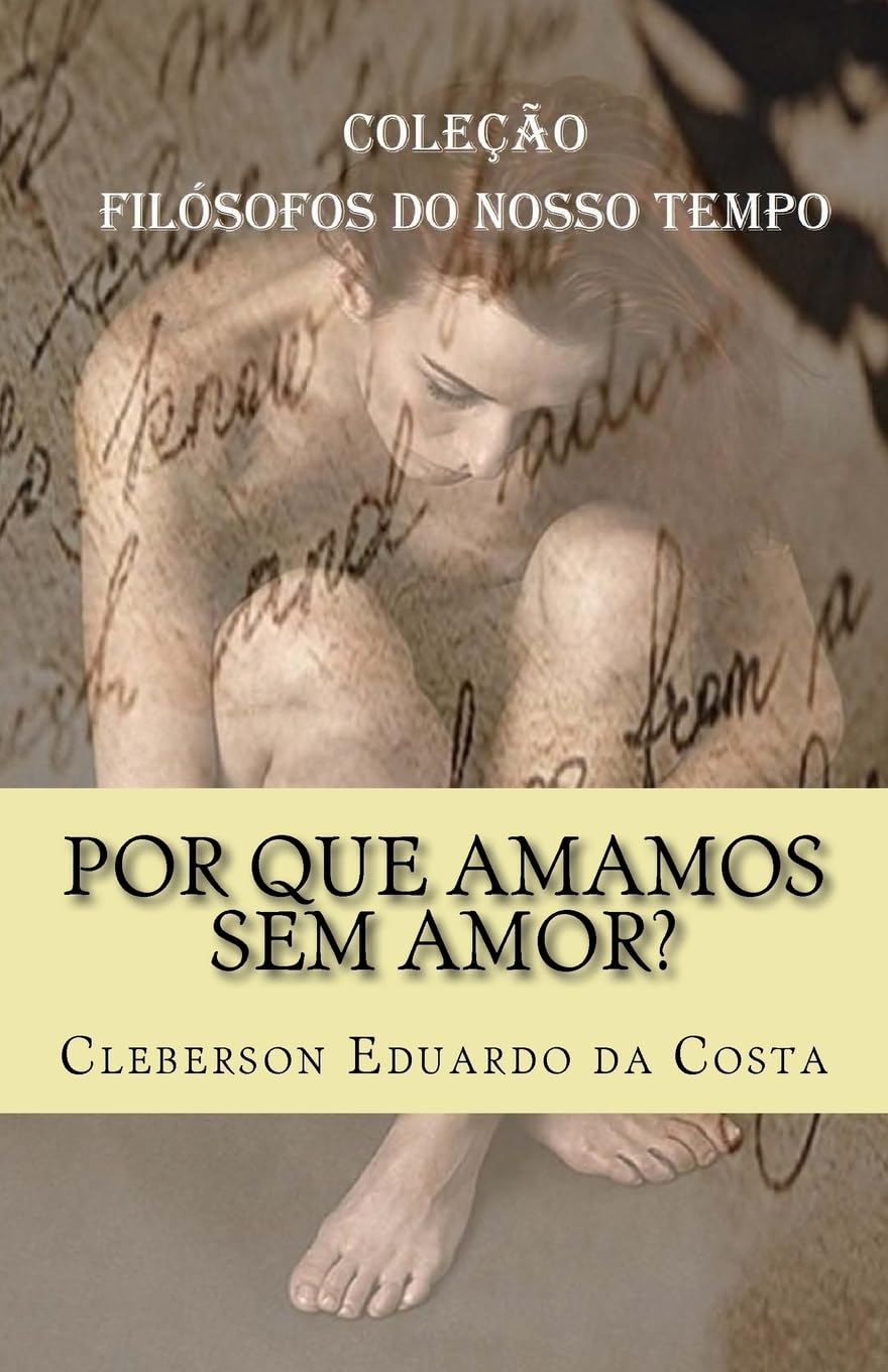 Por que amamos sem amor?: Colecao Filosofos do Nosso Tempo Education & Training