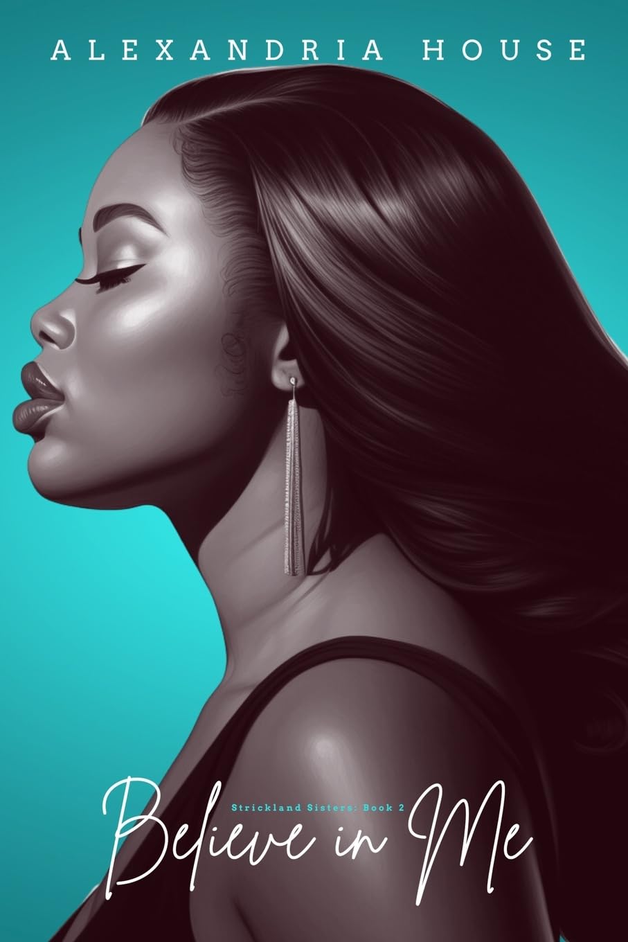 Believe in Me (Strickland Sisters, Band 2) Contemporary literature