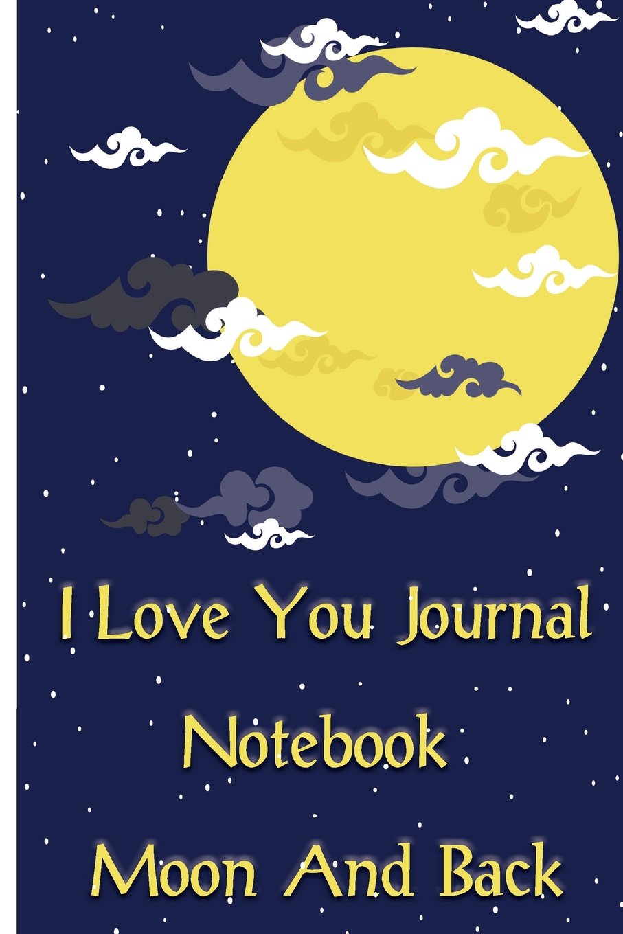 I Love You Journal Notebook Moon And Back: 100 Q&A What I Love About You. Easy to use & Perfect binding Partnership & Love