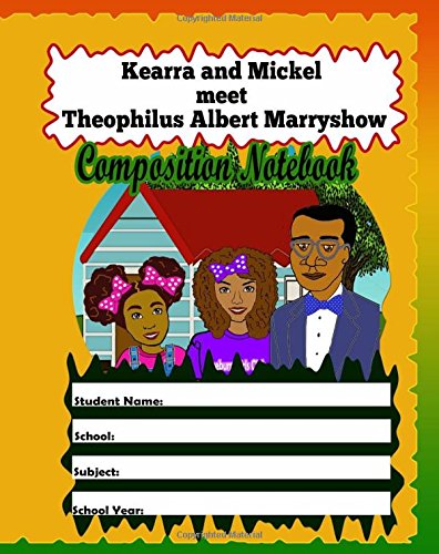 Kearra and Mickel Meet Theophilus A. Marryshow Composition Notebook Books