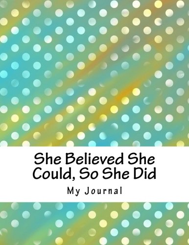 She Believed She Could, So She Did: Inspirational Quote Modern Art Polka Dot Cover Design Notebook/Journal (8.5 x 11) Self-help