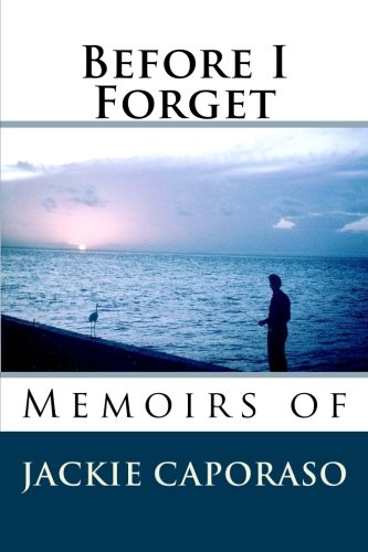 Before I Forget: Memoirs of Jackie Caporaso Art & Literature