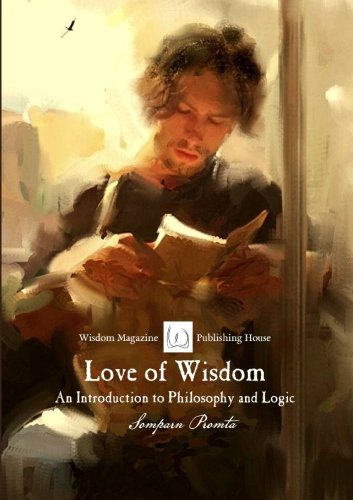 Love of Wisdom: An Introduction to Philosophy and Logic Philosophy