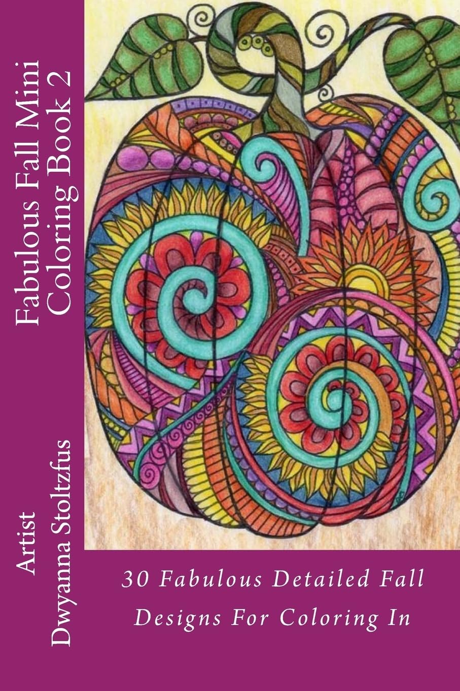 Fabulous Fall Mini Coloring Book 2: 30 Fabulous Detailed Fall Designs For Coloring In Film, Art & Culture