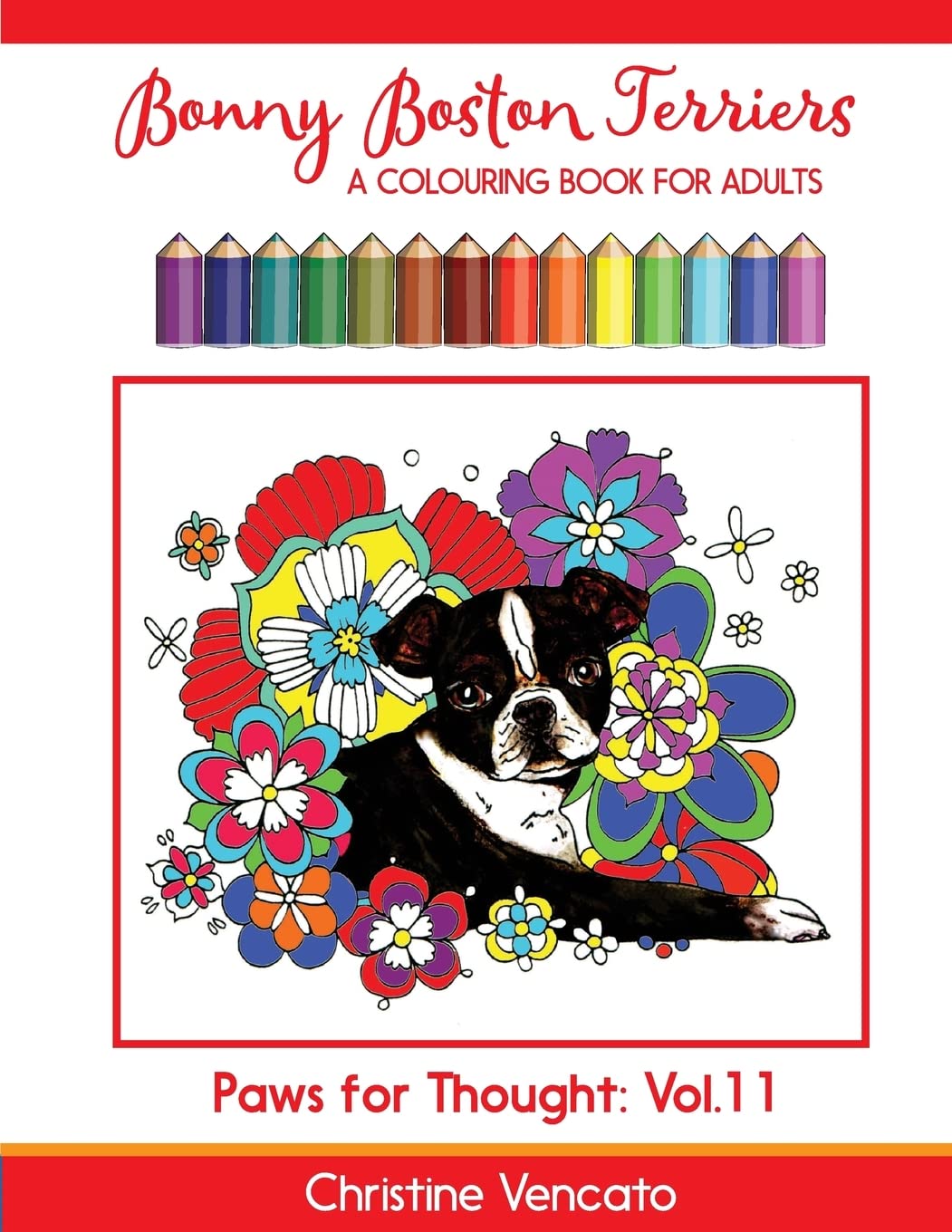 Bonny Boston Terriers: A Sweet Dog Colouring Book for Adults (Paws for Thought, Band 11) Hobbies & Crafts