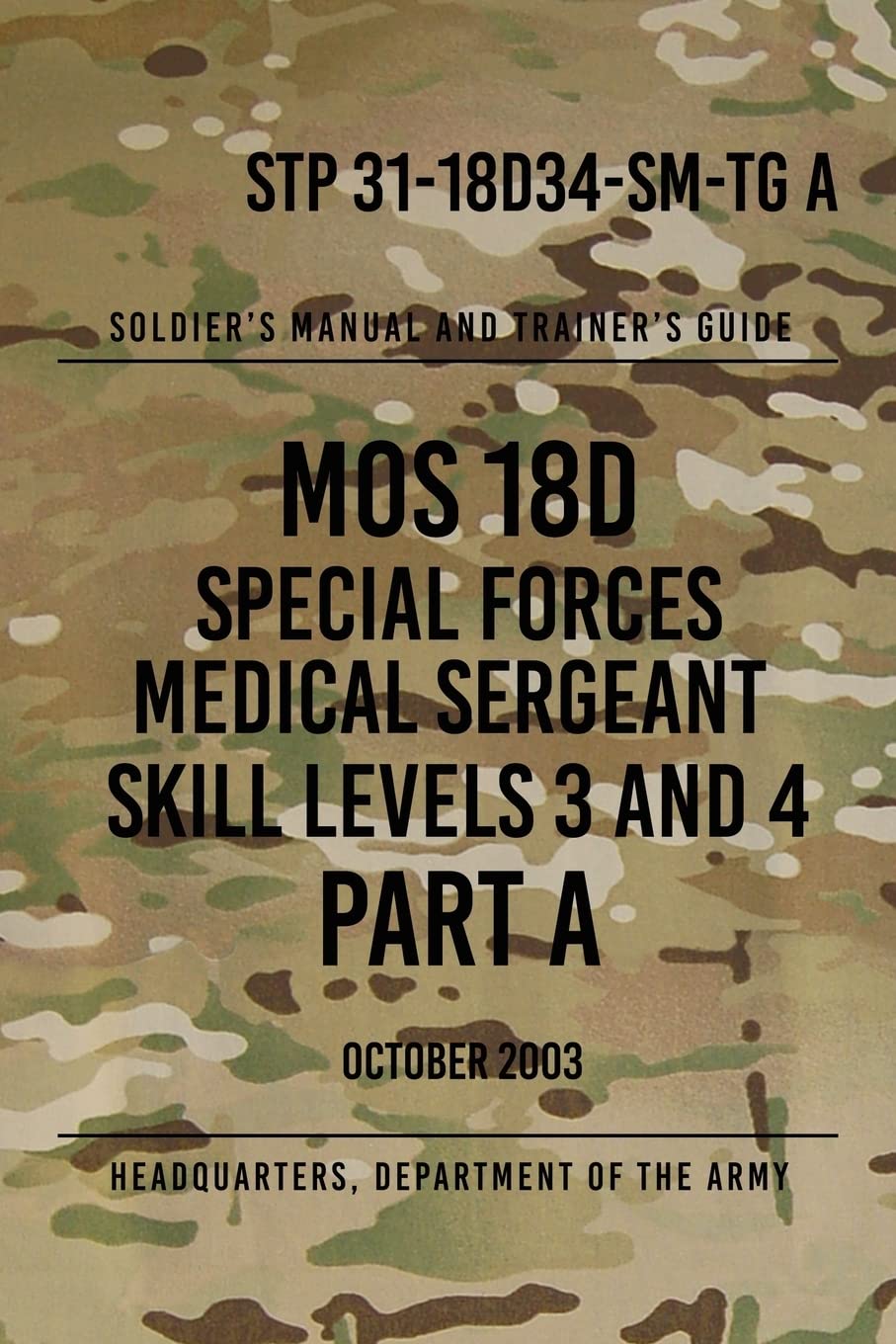 STP 31-18D34-SM-TG A MOS 18D Special Forces Medical Sergeant PART A: Skill Levels 3 and 4 Self-help