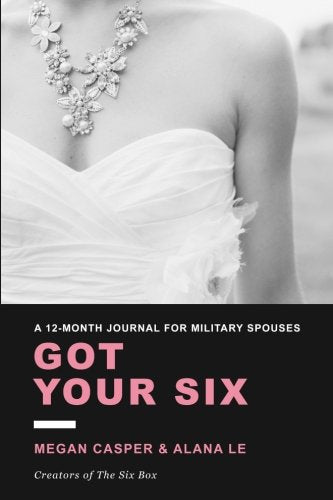 Got Your Six: A 12-Month Journal for Military Spouses Books