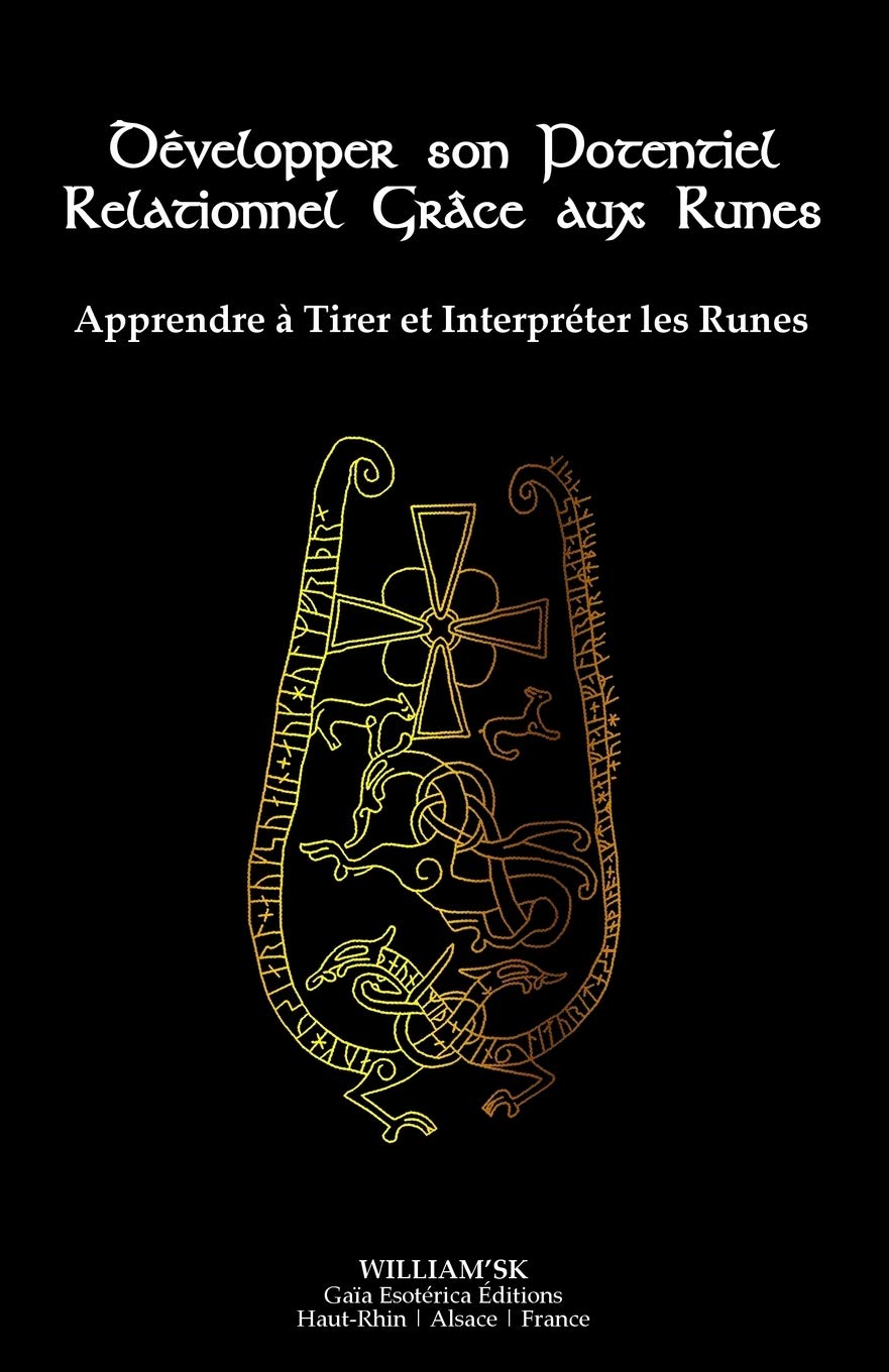 Développer son Potentiel Relationnel Grâce aux Runes: Apprendre à Tirer et Interpréter les Runes Religion & Esotericism