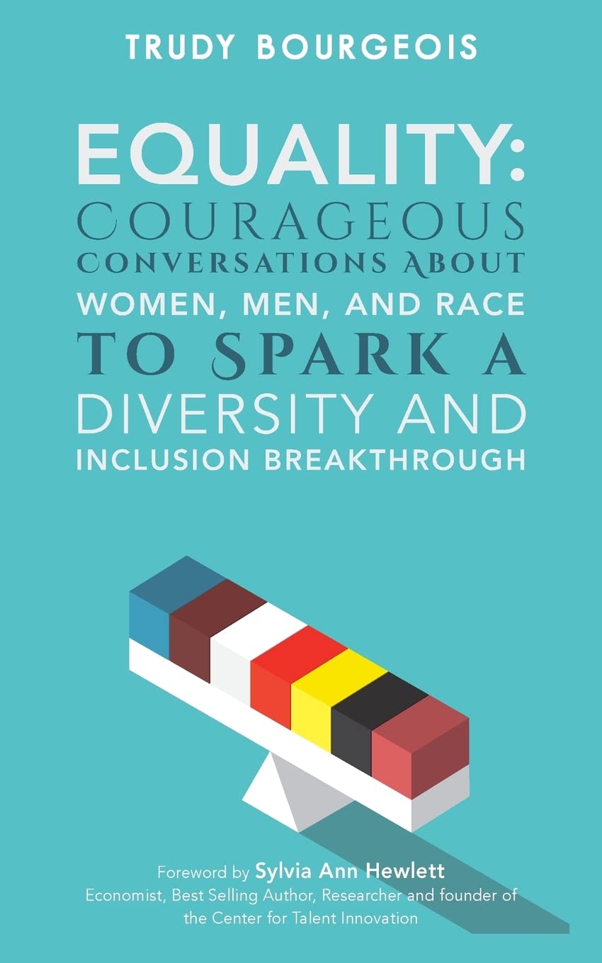 Equality: Courageous Conversations About Women, Men, and Race to Spark a Diversity and Inclusion Breakthrough Business, Finance & Career