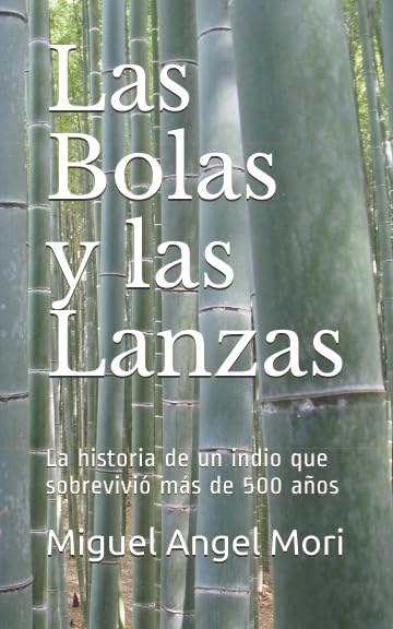 Las Bolas y las Lanzas: La historia de un indio que sobrevivió más de 500 años Historical Fiction