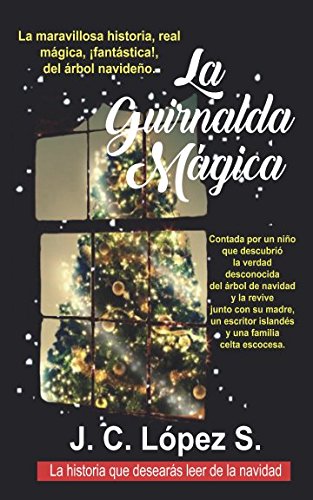 La Guirnalda Mágica: La maravillosa historia real y mágica !fantástica! del árbol navideño (1, Band 1) Historical Fiction