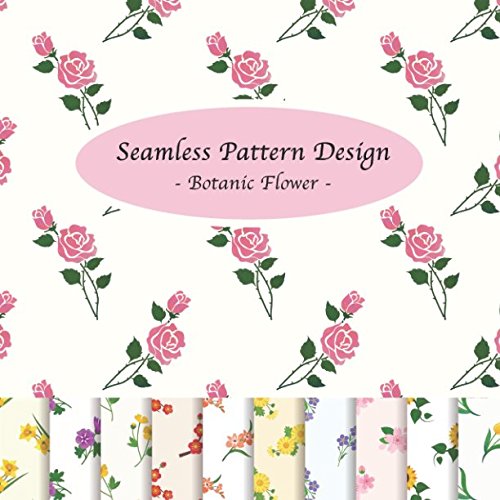 Seamless Pattern Design - Botanic Flower -: Stylish Seamless Pattern Background Design Collection of Nature Garden Flower Film, Art & Culture