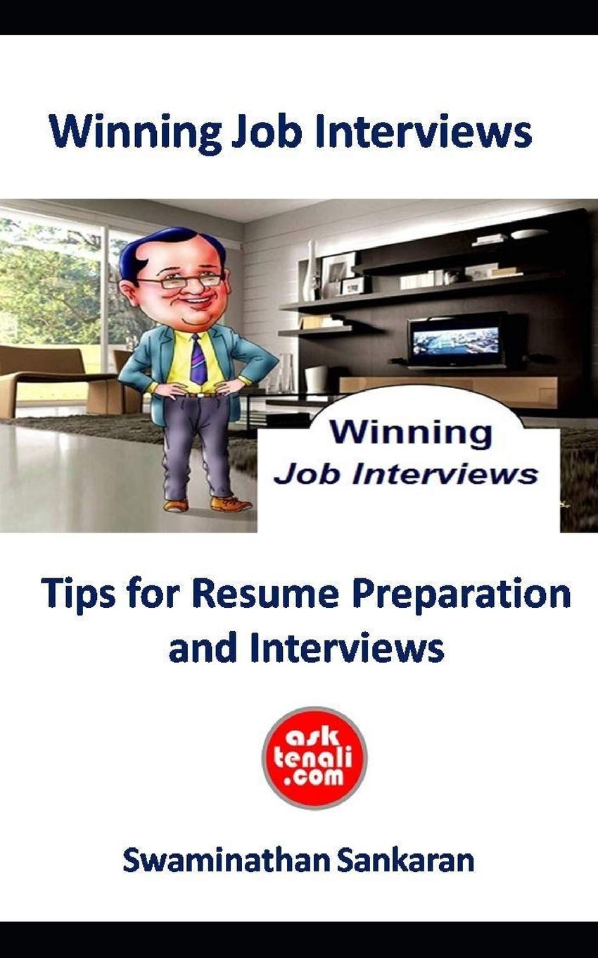 Winning Job Interviews: Tips for Sourcing Information, Resume Preparation, Grooming, Body Language, Handling Interviews and probable Questions (Asktenali Winning Series, Band 103) Business, Finance & Career