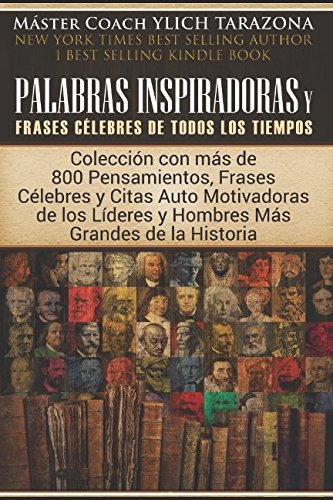Palabras Inspiradoras y Frases Célebres de Todos los Tiempos: Colección con más de 800 Pensamientos, Frases y Citas Auto Motivadoras de los Líderes ... de Excelencia, Volumen 1 de 2, Band 1) Science Books