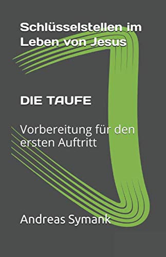 Schlüsselstellen im Leben von Jesus: Die Taufe: Vorbereitung für den ersten Auftritt Religion & Esotericism