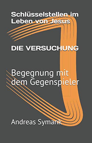 Schlüsselstellen im Leben von Jesus: Die Versuchung: Begegnung mit dem Gegenspieler Religion & Esotericism