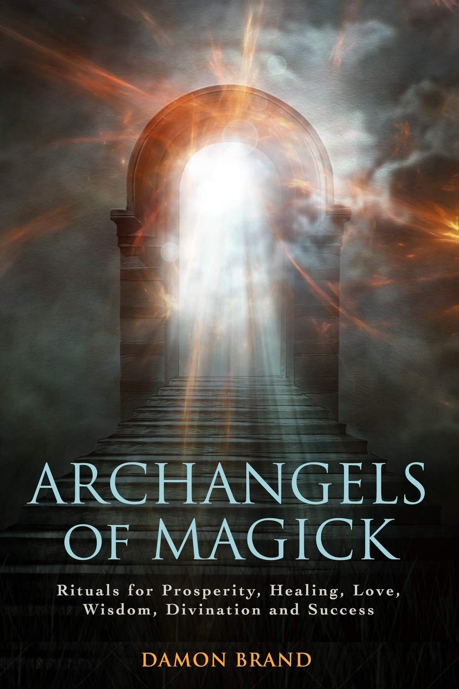 Archangels of Magick: Rituals for Prosperity, Healing, Love, Wisdom, Divination and Success (The Gallery of Magick) Religion & Esotericism