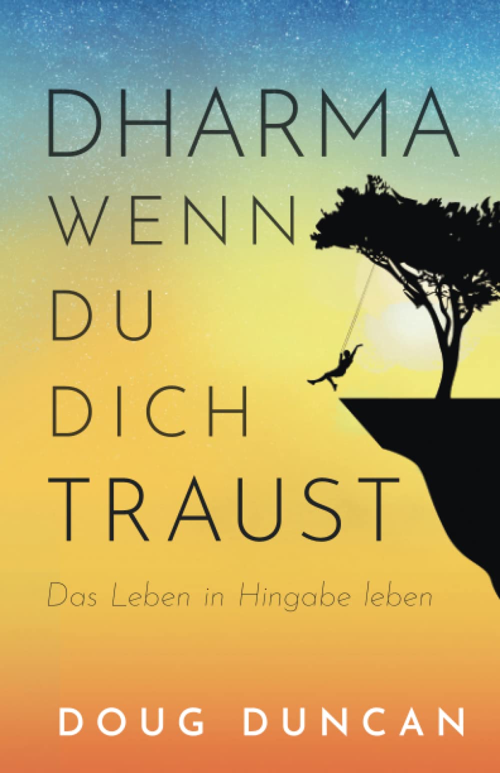 Dharma wenn du dich traust!: Das Leben in Hingabe leben! Philosophy