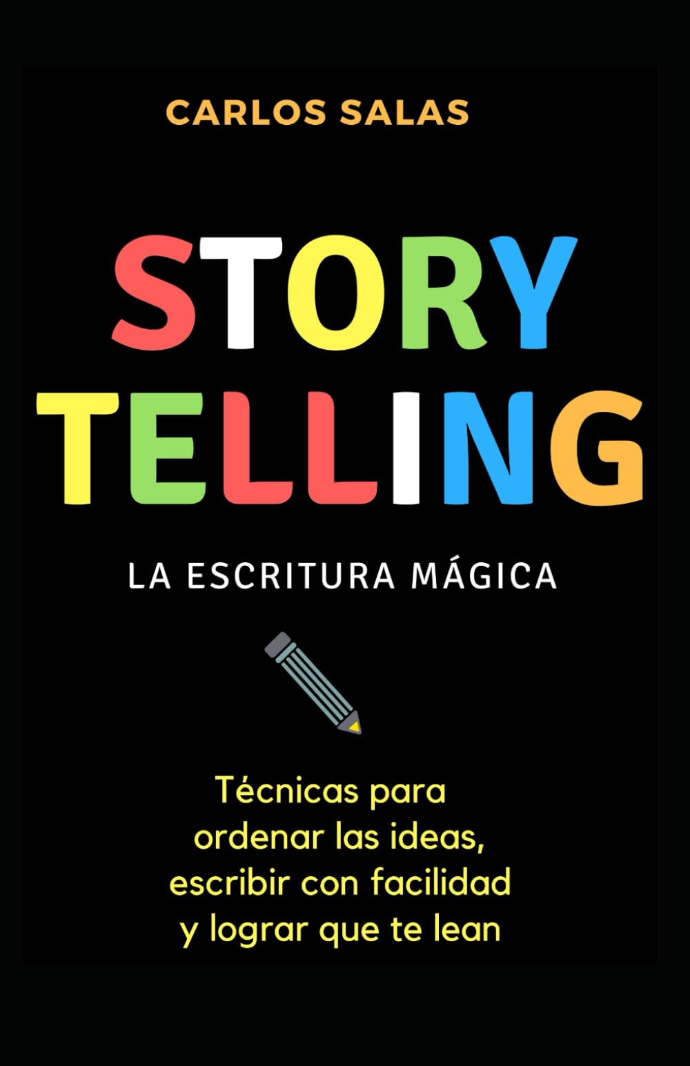 Storytelling: la escritura mágica: Técnicas para ordenar las ideas, escribir con soltura y hacer que te lean Media & Communication