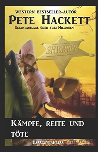 Pete Hackett Western - Kämpfe, reite und töte Action & Adventure