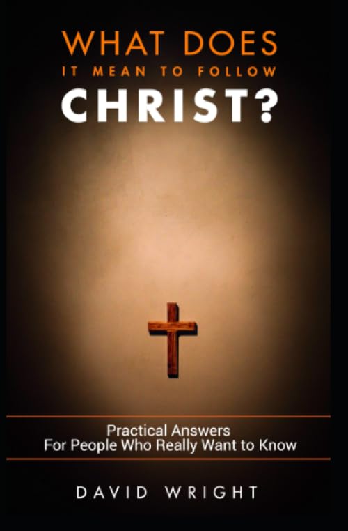What Does it Mean to Follow Christ?: Practical answers for people who really want to know Religion & Esotericism
