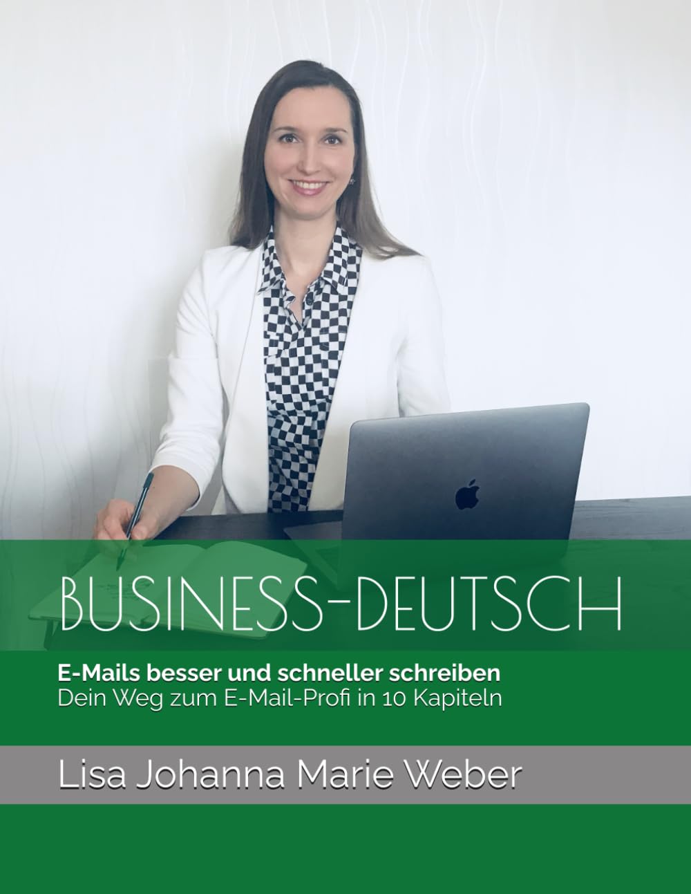 E-Mails effizienter und klarer verfassen: Dein Weg zum E-Mail-Profi in 10 Kapiteln (Business-Deutsch) book