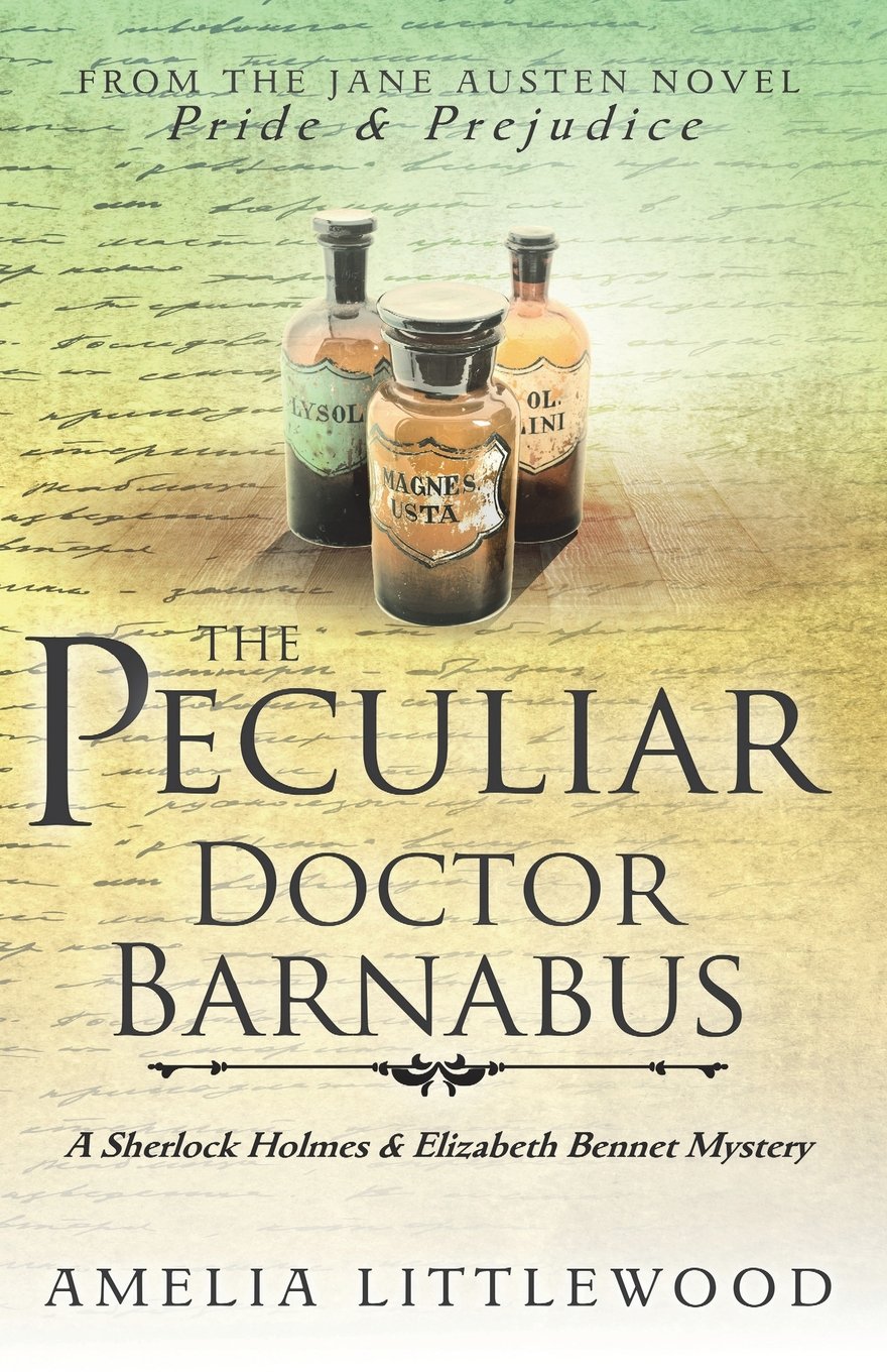 The Peculiar Doctor Barnabus (A Sherlock Holmes and Elizabeth Bennet Mystery, Band 3) Contemporary literature