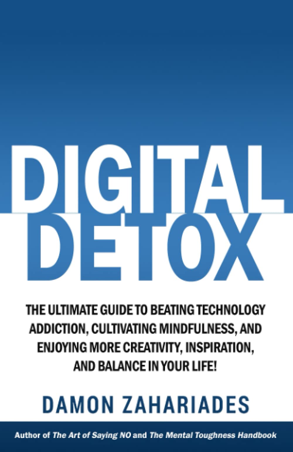 Digital Detox: The Ultimate Guide To Beating Technology Addiction, Cultivating Mindfulness, and Enjoying More Creativity, Inspiration, And Balance In ... Your Focus and Mental Discipline, Band 3) Philosophy