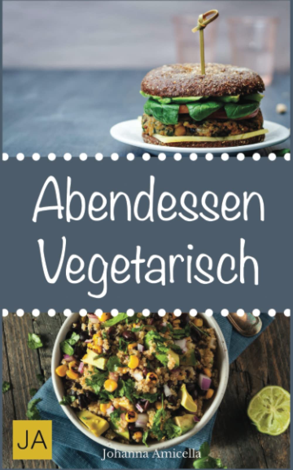 Abendessen Vegetarisch: Schnelle, einfache und leckere Rezepte für vegetarische Einsteiger-Gerichte Health, Nutrition & Fitness