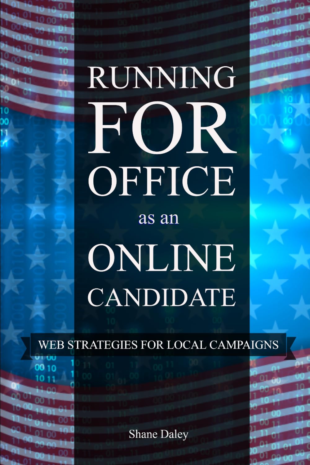 Running for Office as an Online Candidate: Web Strategies for Local Campaigns Social Sciences