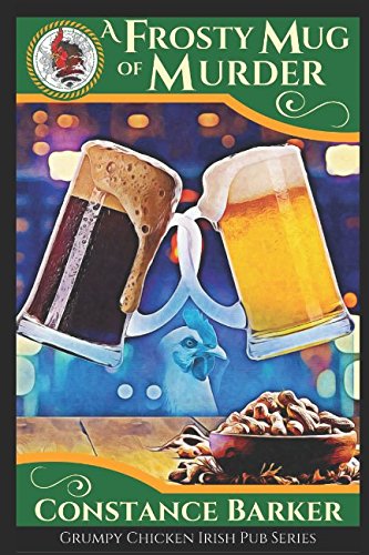 A Frosty Mug of Murder (The Grumpy Chicken Irish Pub Series, Band 1) Cosy Mystery & Humour