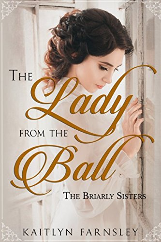 The Lady From The Ball: The Briarly Sisters Historical Fiction