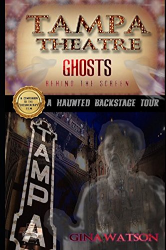 Tampa Theatre Ghosts: Behind the Screen (Real Haunts, Band 1) Art & Literature