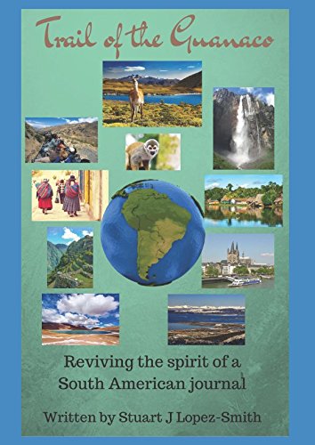 Trail of the Guanaco: Reviving the spirit of a South American journal Travel Guides