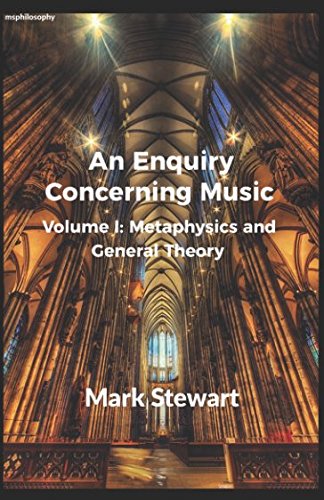 An Enquiry Concerning Music: Volume I: Metaphysics and General Theory Philosophy