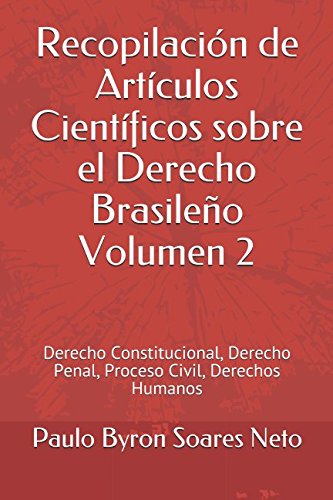 Recopilación de Artículos Científicos sobre el Derecho Brasileño Volumen 2: Derecho Constitucional, Derecho Penal, Proceso Civil, Derechos Humanos Study Guides