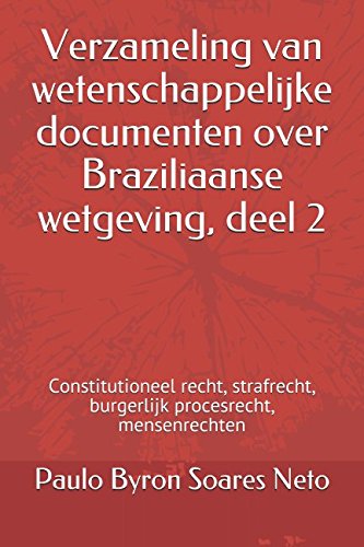 Verzameling van wetenschappelijke documenten over Braziliaanse wetgeving, deel 2: Constitutioneel recht, strafrecht, burgerlijk procesrecht, mensenrechten Study Guides