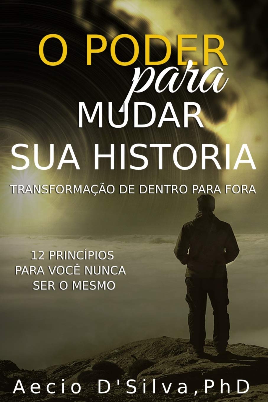 O Poder Para Mudar Sua História: 12 Princípios/Passos Para Você Nunca Mais Ser O Mesmo (LAQLSYYSTEMS WAY SERIES, Band 3) Lifestyle