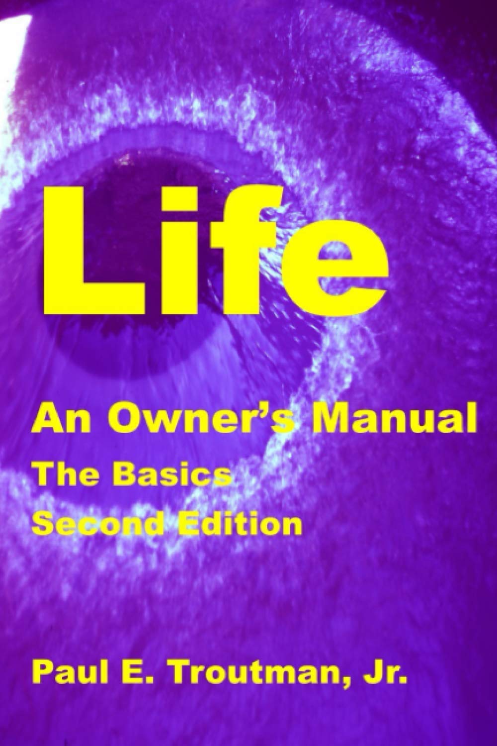 Life - An Owner’s Manual: The Basics, Second Edition Philosophy