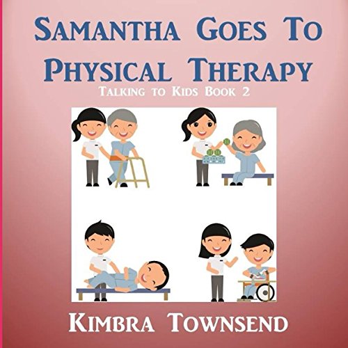 Samantha Goes To Physical Therapy (Talking to Kids, Band 2) Non-fiction