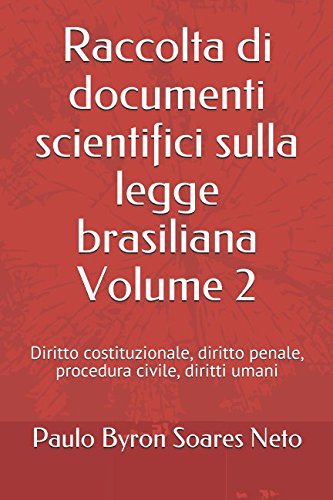 Raccolta di documenti scientifici sulla legge brasiliana Volume 2: Diritto costituzionale, diritto penale, procedura civile, diritti umani Study Guides