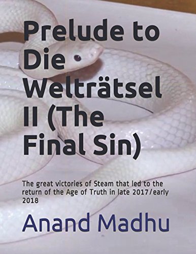 Prelude to Die Welträtsel (The Final Sin): The victories of Steam that led to the return of the Age of Truth in late 2017/early 2018 Philosophy
