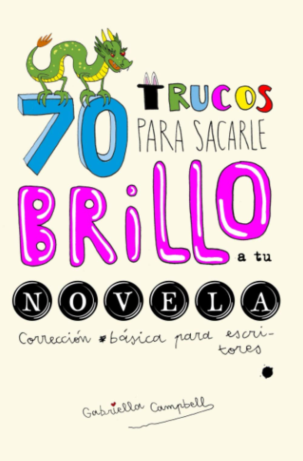 70 trucos para sacarle brillo a tu novela: Corrección básica para escritores (Libros para escritores) Media & Communication