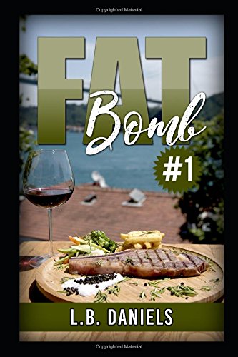 Fat Bomb #1: Learn about the Keto Diet here including 20 fantastic Fat Bombs! (Rapid Weight Loss, Band 3) Cooking & Enjoying