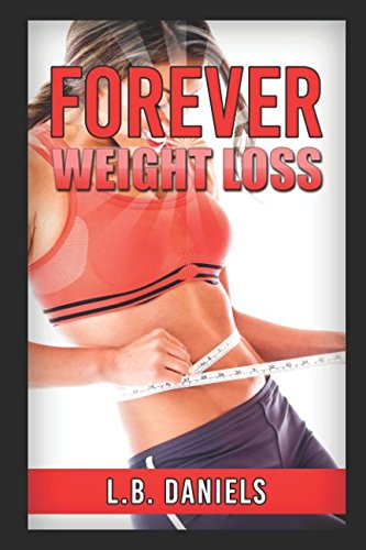 Forever Weight Loss: Learn How to Lose Weight easily within 60 days! Cooking & Enjoying