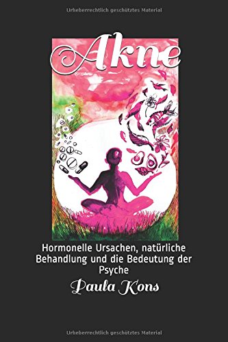 Akne: Hormonelle Ursachen, natürliche Behandlung und die Bedeutung der Psyche Health, Nutrition & Fitness