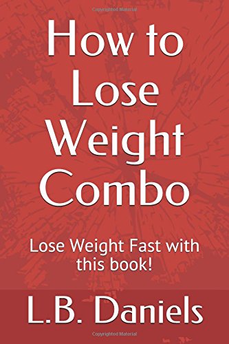 How to Lose Weight Combo: Lose Weight Fast with this book! book