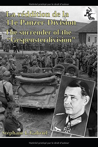 La reddition de la 11e Panzer-Division « Gespensterdivision »: The surrender of the 11th Panzer Division Politics & History