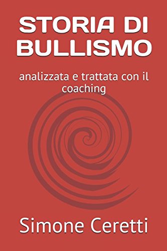 STORIA DI BULLISMO: analizzata e trattata con il coaching (migliorare con il coaching, Band 1) Non-fiction